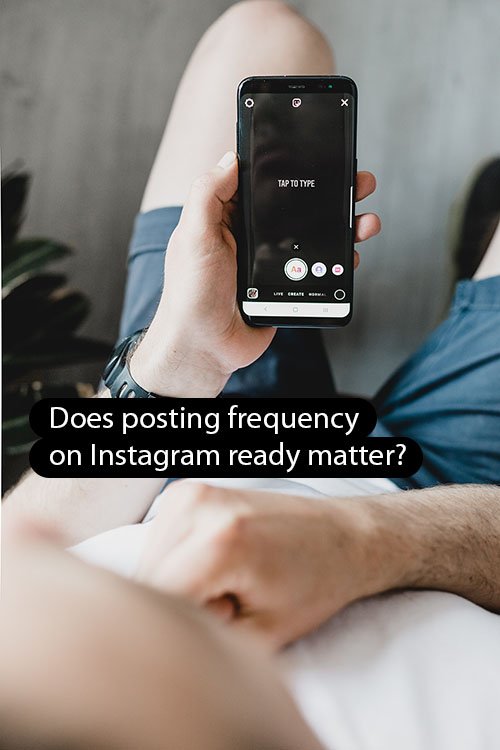 Does posting frequency on Instagram ready matter?