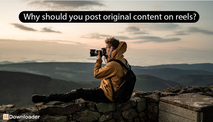 Why should you post original content on reels? go viral on instagram