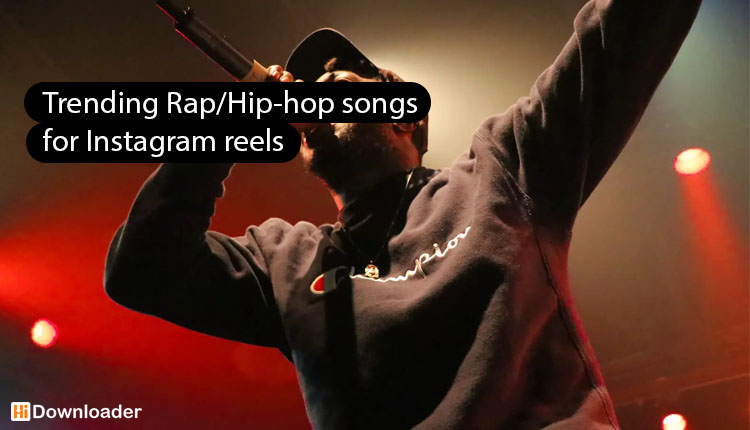 trending Rap/Hip-hop songs for Instagram reels