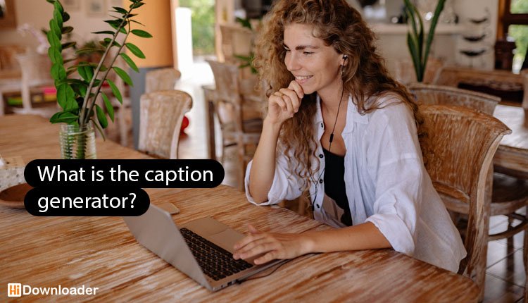  What is the caption generator?