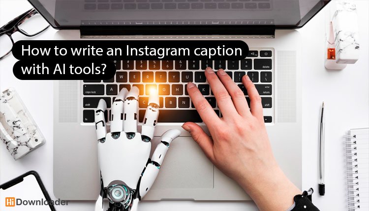 How to write an Instagram caption with AI tools?