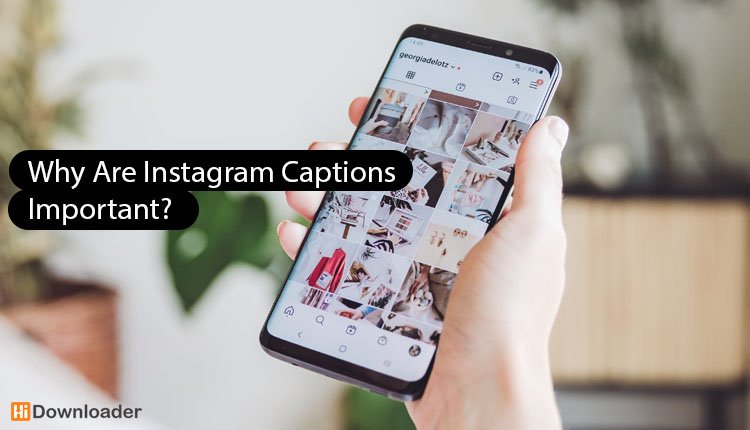 Why Are Instagram Captions Important?