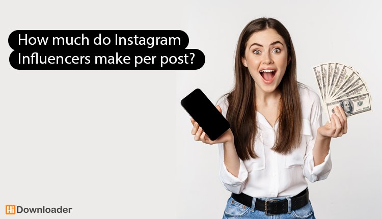 How much do Instagram Influencers make per post?