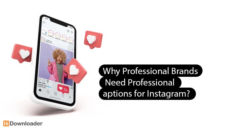 Why Professional Brands Need Professional Captions for Instagram?