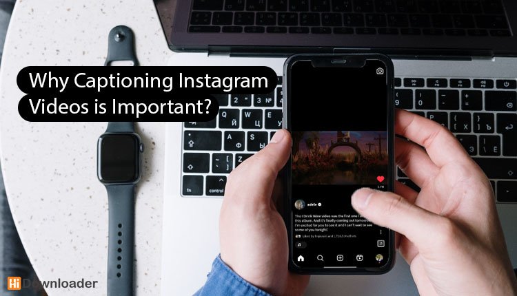 Why Captioning Instagram Videos is Important?